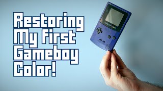 Restoring my first Gameboy Color! (And almost breaking it!)