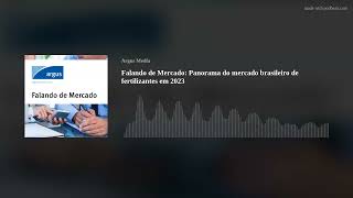 Falando de Mercado: Panorama do mercado brasileiro de fertilizantes em 2023