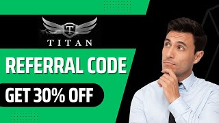 Titan capital markets referral code –  Get up to 20% off on trading fee