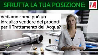 Opportunità dell'idraulico nel mondo trattamento acqua, con noi diventa realtà.