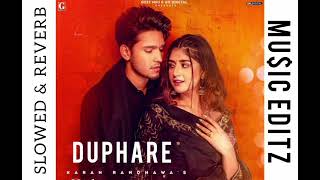 Duphare : Karan Randhawa (slowed reverb)song ||New Punjabi song 2023 || Latest Punjabi song