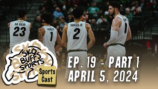 Sko Buffs SportsCast: Episode 19 - Part 1 (MBB) | April 5, 2024