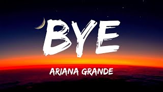 Ariana Grande - Bye ( Lyrics )