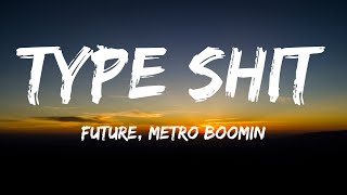 Future, Metro Boomin, Travis Scott, Playboi Carti - Type Shit (Lyrics)