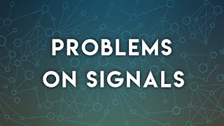 Problems on signals.