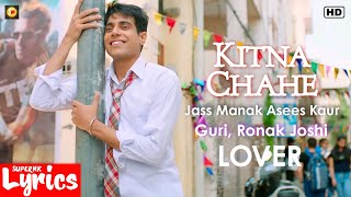 Kitna Chahe (Lyrics) | Jass Manak, Asees Kaur | Guri, Ronak  Joshi | LOVER | SuperNkLyrics |