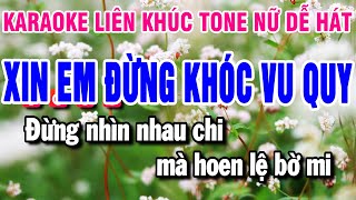 Karaoke Liên Khúc Nhạc Sống Tone Nữ | Xin Em Đừng Khóc Vu Quy