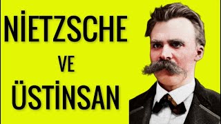 NASIL ÜSTİNSAN OLUNUR? FRİEDRİCH NİETZSCHE 'DEN ÜSTİNSAN ÜZERİNE SÖZLER