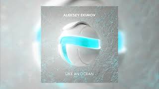 Aleksey Ekimov - Like an Ocean [Trance]