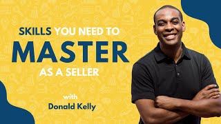 5 Things Every Seller Must Master to Be Great! | Donald Kelly