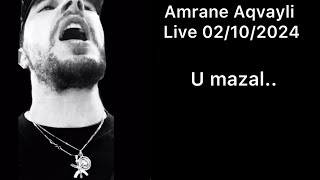 Amrane Aqvayli RK Live 02/10/2024 - U mazal …