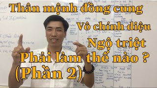 Thân mệnh đồng cung “vô chính diệu “ ngộ triệt làm thế nào ? -(phần 2) Zalo :0858246248-0919882376