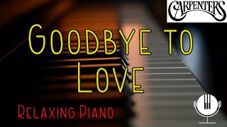 Relaxing Piano Rendition: Goodbye to Love - The Carpenters