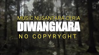 DIWANGKARA Music Nusantara Ceria No Copyright