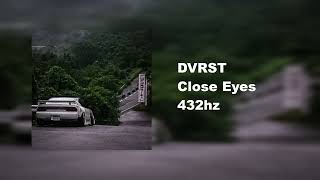 DVRST - Close Eyes 432hz