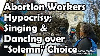 Abortion Workers Hypocrisy: Singing and Dancing over "Solemn" Choice - Mark Sohmer - Luke-15.org