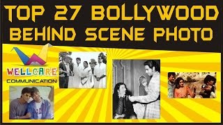 Top 27 Behind The Scenes Bollywood Movies Photos | WELLCARE ENTERTAINMENT | COMMUNICATION