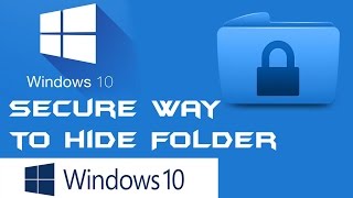 WIndows 10 | Secure Way to Hide the Folder