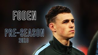 Phil Foden - Man City's Diamond - Pre Season 2018/19 | HD