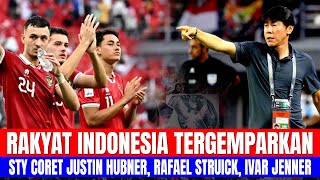 RAKYAT INDONESIA TERGEMPARKAN, STY CORET IVAR JENNER, JUSTIN HUBNER & RAFAEL STRUICK TIMNAS