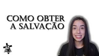 COMO OBTER A SALVAÇÃO? •Izabelly Ferreira