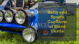 RALLY AND SPORTS CAR SHOW AT SLANE CASTLE ,  Co  Meath , Ireland Part 2