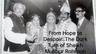 From Hope to Despair: The Dark Turn of Sheikh Mujibur Rahman #bangladesh