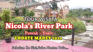 Tour Wisata Nicola's River Park (Puncak-Bogor?), Update Maret 2024,Sebelum Ke Sini, Coba Nonton Dulu