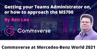 Getting your Teams Administrator on, or how to approach the MS700   Ben Lee