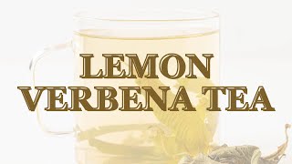 Lemon Verbena Tea (15 Minutes)