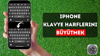 IPHONE klavye harflerini BÜYÜK göstermek