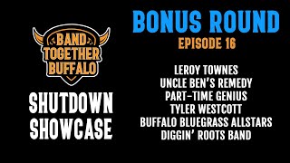 Bonus Round: Episode 16 | Shutdown Showcase | Band Together Buffalo