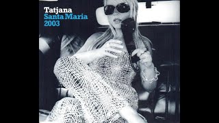 TATJANA - SANTA MARIA 2003 (ALMIGHTY 12INCH MIX)