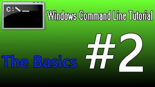 Windows Command Line Tutorial #2 - The Basics