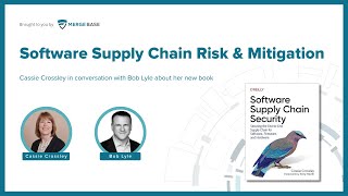 Software Supply Chain Risk & Mitigation - Cassie Crossley in conversation with Bob Lyle