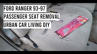 How to Remove Passenger Seat | Ford Ranger 93 - 97 | Urban Car Living Remodel Part 1:  Making a Bed