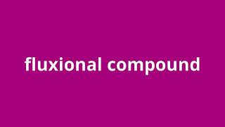 what is the meaning of fluxional compound