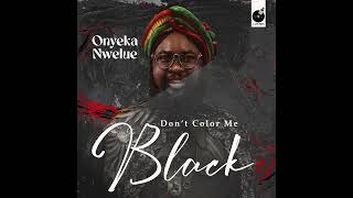 Onyeka Nwelue - Don't Color Me Black