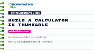 Build a Calculator App in Thunkable | #Technovation Live Class with GirlsCodeIt