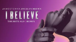 Jamestown ft. Jocelyn Brown - I BELIEVE (The Rituals Remix) ■ House Music