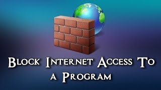 How To Block Internet Access to a Program (Windows 7, 8, 8.1, 10) | Internet Filter