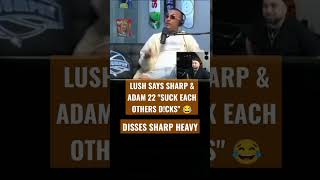 Lush dissed Adam22 & Sharp 😂 #nojumper #lush #sharp #djakademiks #wack100 #cuhmunity #backonfigg