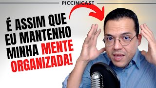 COMO EU ORGANIZO MINHA MENTE PARA TER MAIS FOCO E PRODUTIVIDADE - PicciniCast 76