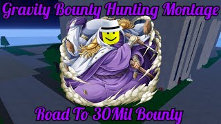 Gravity Bounty Hunting Montage (Road to 30Mil)