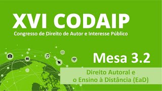 Mesa 3.2 - Direito Autoral e o Ensino à Distância (EaD)