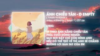 Ánh Chiều Tàn - D Empty ( Tiann Yii Remix ) / Audio Lyrics Video