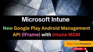 MS126 - New Google Play Android Management API (iFrame) with Intune