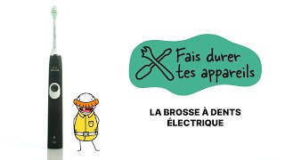 Fais durer tes appareils |Saison 2 - épisode 1 : la brosse à dents électrique