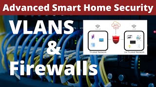 Advanced Smart Home Security - VLANs and Firewalls