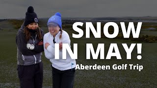 SNOW IN MAY! - Aberdeen Golf Trip